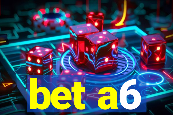 bet a6